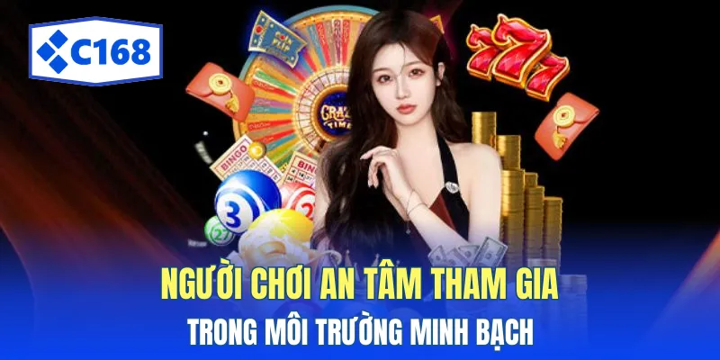 Người chơi an tâm tham gia trong môi trường minh bạch